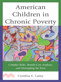 American Children in Chronic Poverty—Complex Risks, Benefit-Cost Analyses, and Untangling the Knot