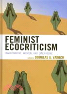 Feminist Ecocriticism ─ Environment, Women, and Literature