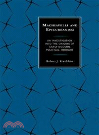 Machiavelli and Epicureanism ─ An Investigation into the Origins of Early Modern Political Thought