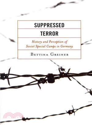 Suppressed Terror ─ History and Perception of Soviet Special Camps in Germany