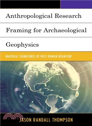 Anthropological Research Framing for Archaeological Geophysics ─ Material Signatures of Past Human Behavior
