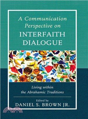 A Communication Perspective on Interfaith Dialogue—Living Within the Abrahamic Traditions