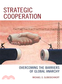 Strategic Cooperation ─ Overcoming the Barriers of Global Anarchy