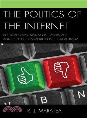 The Politics of the Internet ─ Political Claims-making in Cyberspace and Its Effect on Modern Political Activism