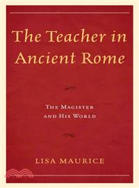 The Teacher in Ancient Rome ― The Magister and His World