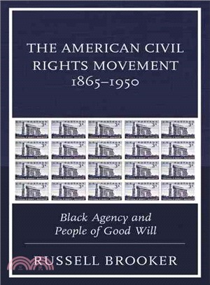 The American Civil Rights Movement 1865-1950 ─ Black Agency and People of Good Will