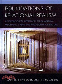 Foundations of Relational Realism ― A Topological Approach to Quantum Mechanics and the Philosophy of Nature