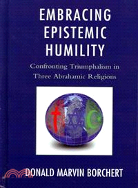 Embracing Epistemic Humility ― Confronting Triumphalism in Three Abrahamic Religions