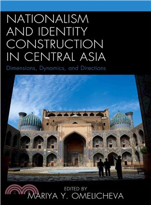 Nationalism and Identity Construction in Central Asia ─ Dimensions, Dynamics, and Directions