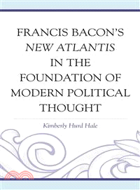 Francis Bacon??New Atlantis in the Foundation of Modern Political Thought