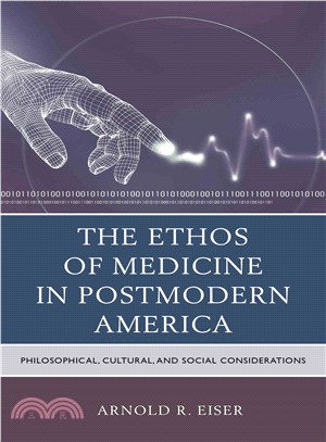 The Ethos of Medicine in Postmodern America ─ Philosophical, Cultural, and Social Considerations