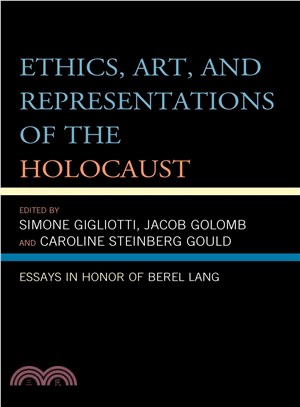 Ethics, Art, and Representations of the Holocaust ― Essays in Honor of Berel Lang