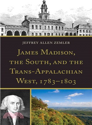 James Madison, the South, and the Trans-Appalachian West, 1783-1803