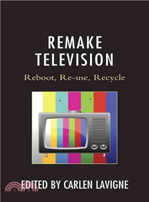 Remake Television ─ Reboot, Re-Use, Recycle