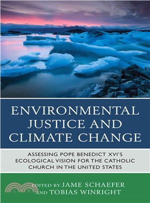Environmental Justice and Climate Change ─ Assessing Pope Benedict XVI's Ecological Vision for the Catholic Church in the United States