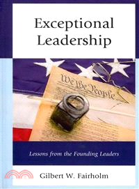 Exceptional Leadership ─ Lessons from the Founding Leaders