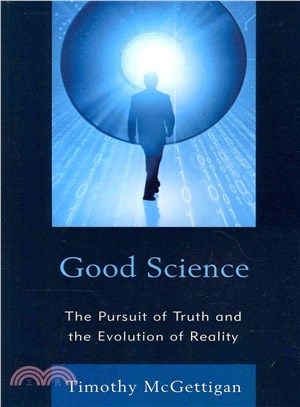 Good Science ― The Pursuit of Truth and the Evolution of Reality