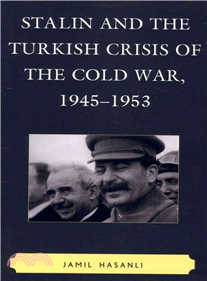 Stalin and the Turkish Crisis of the Cold War, 1945-1953