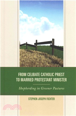 From Celibate Catholic Priest to Married Protestant Minister ― Shepherding in Greener Pastures