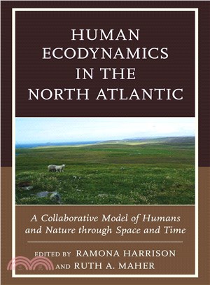 Human Ecodynamics in the North Atlantic ─ A Collaborative Model of Humans and Nature Through Space and Time