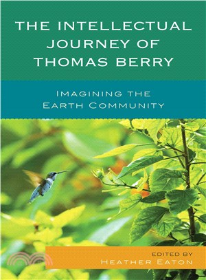 The Intellectual Journey of Thomas Berry ― Imagining the Earth Community