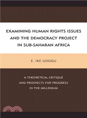 Examining Human Rights Issues and the Democracy Project in Sub-Saharan Africa ─ A Theoretical Critique and Prospects for Progress in the Millennium