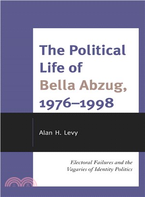 The Political Life of Bella Abzug, 1976-1998 ― Electoral Failures and the Vagaries of Identity Politics