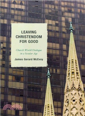 Leaving Christendom for Good ─ Church-World Dialogue in a Secular Age