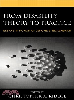 From Disability Theory to Practice ― Essays in Honor of Jerome E. Bickenbach