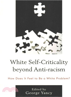 White Self-Criticality Beyond Anti-racism ─ How Does It Feel to Be a White Problem?