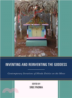 Inventing and Reinventing the Goddess ─ Contemporary Iterations of Hindu Deities on the Move