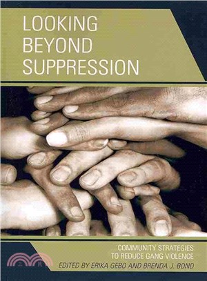 Looking Beyond Suppression ─ Community Strategies to Reduce Gang Violence