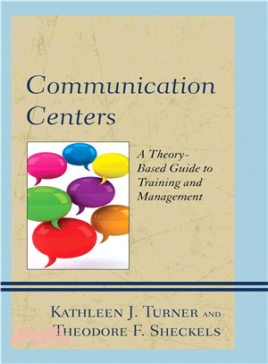 Communication Centers ─ A Theory-Based Guide to Training and Management