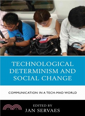 Technological Determinism and Social Change ― Communication in a Tech-mad World