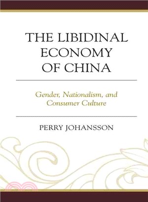 The Libidinal Economy of China ─ Gender, Nationalism, and Consumer Culture