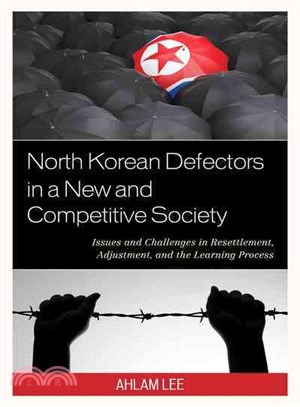 North Korean Defectors in a New and Competitive Society ─ Issues and Challenges in Resettlement, Adjustment, and the Learning Process