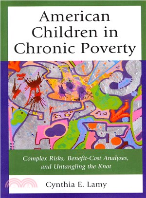 American Children in Chronic Poverty ― Complex Risks, Benefit-cost Analyses, and Untangling the Knot