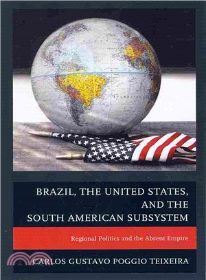 Brazil, the United States, and the South American Subsystem ─ Regional Politics and the Absent Empire