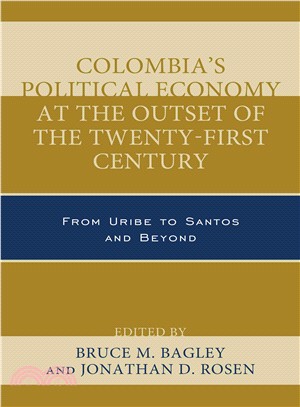 Colombia's Political Economy at the Outset of the Twenty-First Century ─ From Uribe to Santos and Beyond