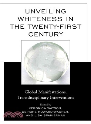 Unveiling Whiteness in the Twenty-First Century ─ Global Manifestations, Transdisciplinary Interventions