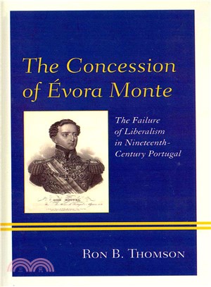 The Concession of Evora Monte ─ The Failure of Liberalism in Nineteenth-Century Portugal