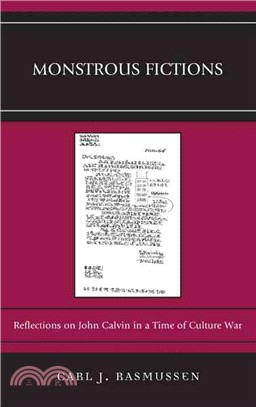 Monstrous Fictions ― Reflections on John Calvin in a Time of Culture War