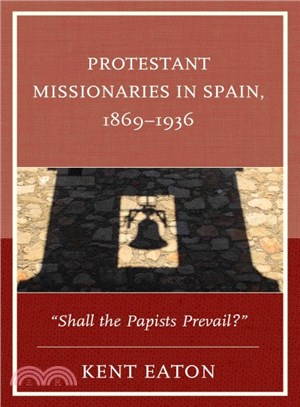 Protestant Missionaries in Spain 1869-1936 ─ Shall the Papists Prevail?