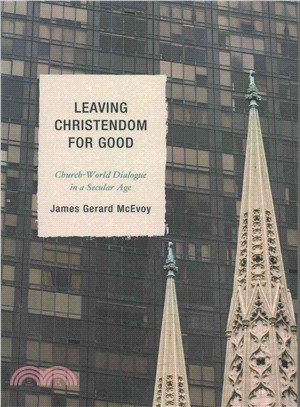 Leaving Christendom for Good ─ Church-World Dialogue in a Secular Age