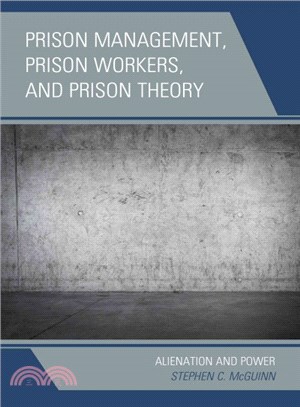 Prison Management, Prison Workers, and Prison Theory ─ Alienation and Power