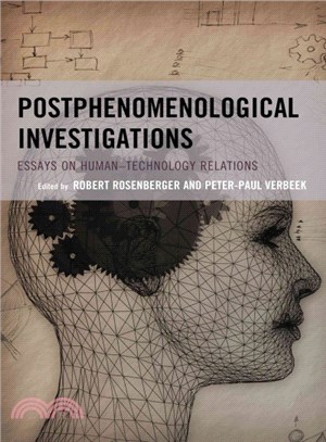 Postphenomenological Investigations ─ Essays on Human-Technology Relations
