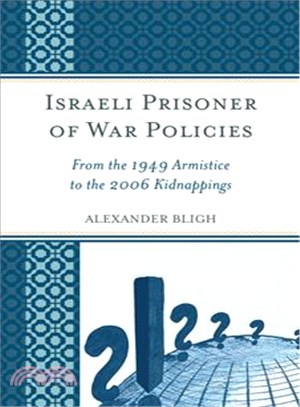 Israeli Prisoner of War Policies ─ From the 1949 Armistice to the 2006 Kidnappings