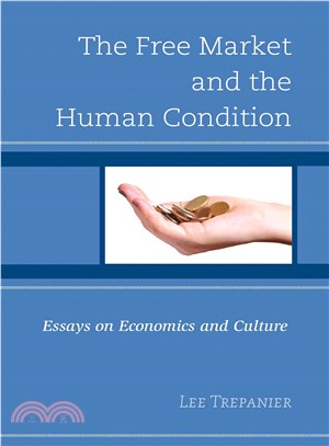 The Free Market and the Human Condition ─ Essays on Economics and Culture