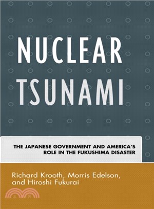 Nuclear Tsunami ─ The Japanese Government and America's Role in the Fukushima Disaster