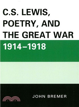 C.s. Lewis, Poetry, and the Great War 1914-1918